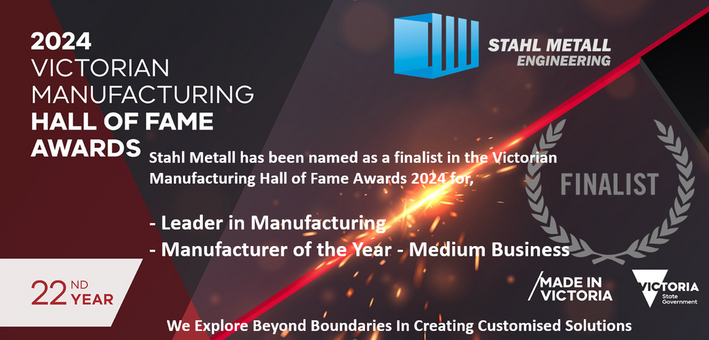 Stahl Metall has been named as a finalist in the Victorian Manufacturing Hall of Fame Awards 2024 for Leader in Manufacturing and Manufacturer of the Year - Medium Business